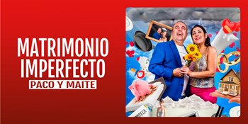 MATRIMONIO IMPERFECTO - Paco y Maite - Sábado 16 Noviembre (20:30 h) Público Adulto